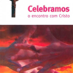 Celebramos o encontro com Cristo