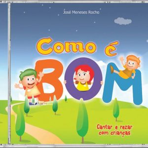 CD Como é bom – cantar e rezar com crianças