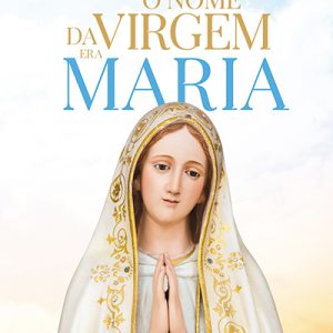 O nome da Virgem era Maria (CVL)