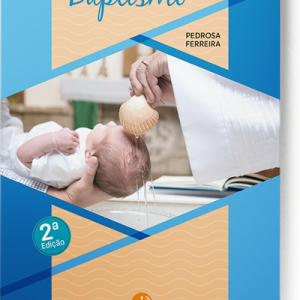 Homilias para o Baptismo [2ª edição]