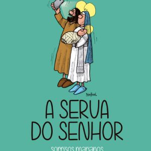 A serva do Senhor – sorrisos marianos