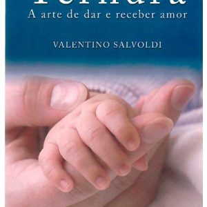 Ternura. A arte de dar e receber amor