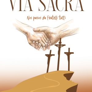 Via Sacra – Nos passos da Fratelli Tutti