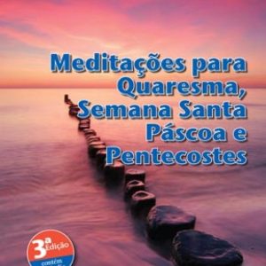 Meditações para a Quaresma, Semana Santa, Páscoa e Pentecostes